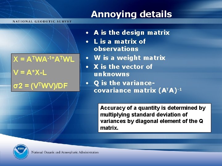 Annoying details X = ATWA-1*ATWL V = A*X-L σ2 = (VTWV)/DF • A is