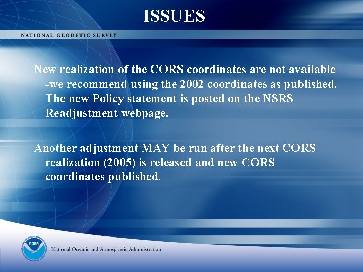 ISSUES New realization of the CORS coordinates are not available -we recommend using the