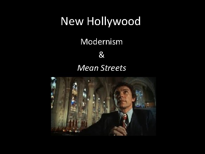 New Hollywood Modernism & Mean Streets 