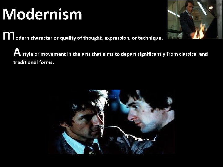 Modernism m odern character or quality of thought, expression, or technique. A style or