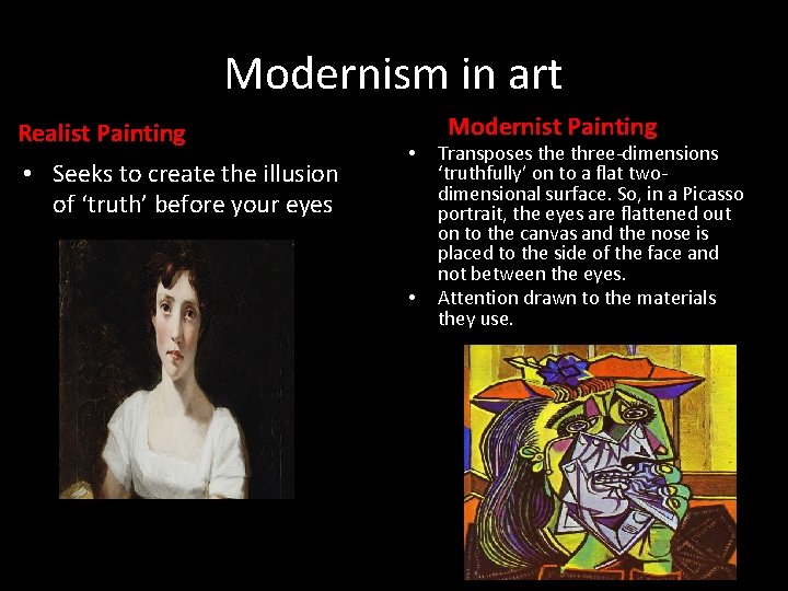 Modernism in art Realist Painting • Seeks to create the illusion of ‘truth’ before