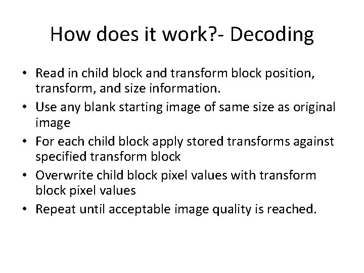 How does it work? - Decoding • Read in child block and transform block