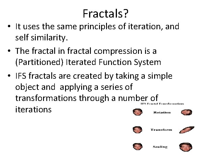 Fractals? • It uses the same principles of iteration, and self similarity. • The