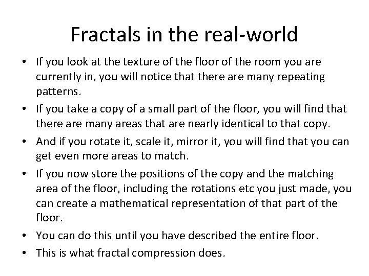 Fractals in the real-world • If you look at the texture of the floor