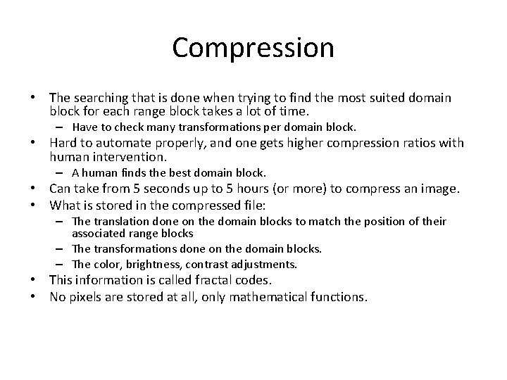 Compression • The searching that is done when trying to find the most suited