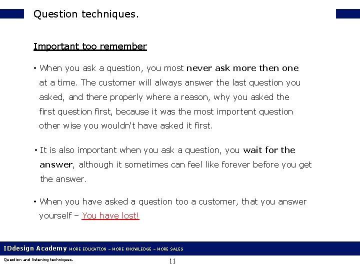 Question techniques. Important too remember • When you ask a question, you most never