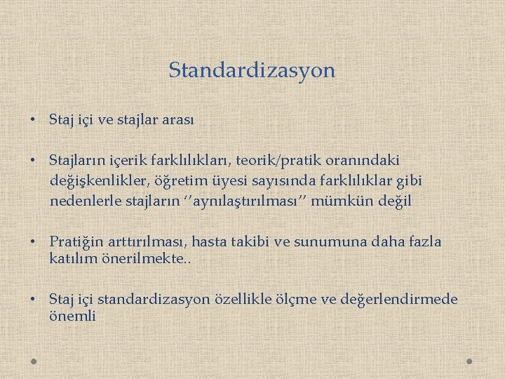 Standardizasyon • Staj içi ve stajlar arası • Stajların içerik farklılıkları, teorik/pratik oranındaki değişkenlikler,