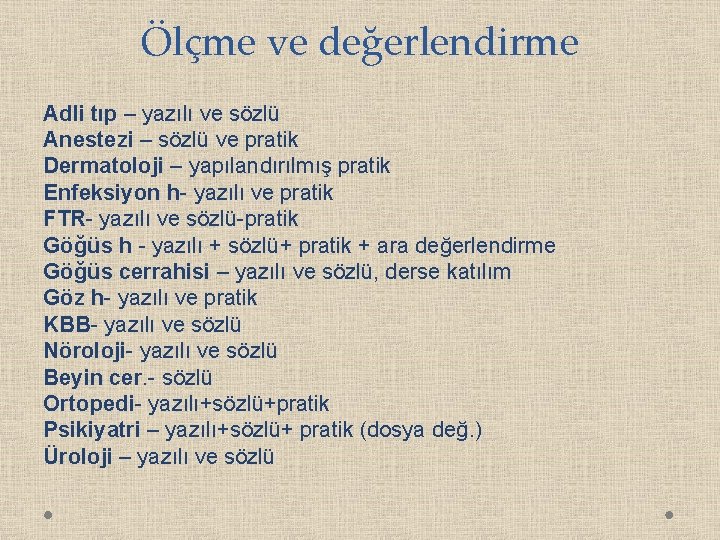 Ölçme ve değerlendirme Adli tıp – yazılı ve sözlü Anestezi – sözlü ve pratik