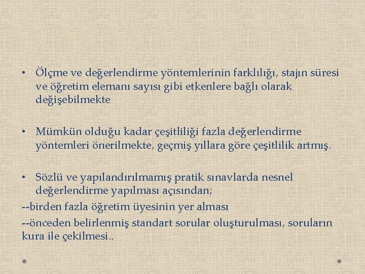  • Ölçme ve değerlendirme yöntemlerinin farklılığı, stajın süresi ve öğretim elemanı sayısı gibi