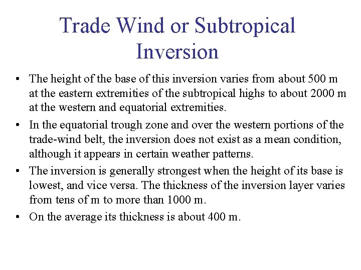 Trade Wind or Subtropical Inversion • The height of the base of this inversion