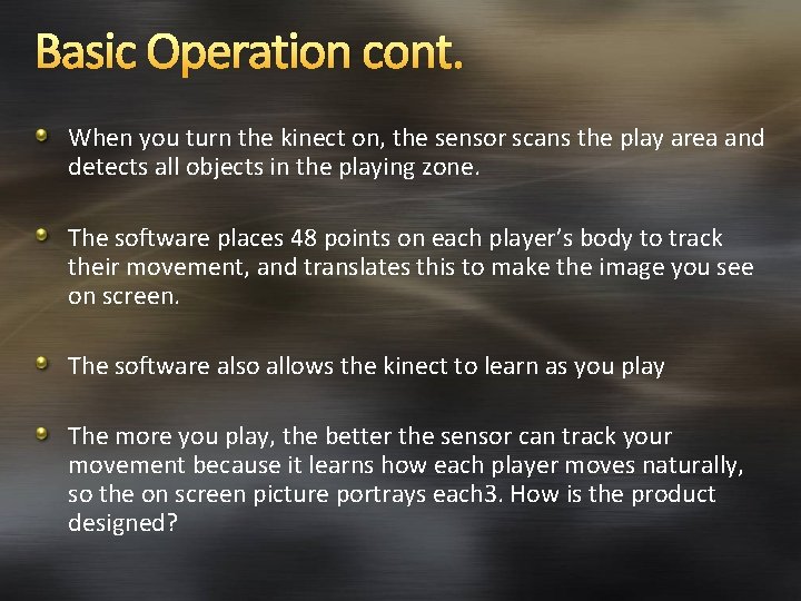 Basic Operation cont. When you turn the kinect on, the sensor scans the play
