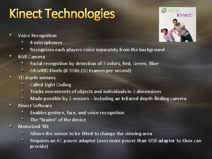 Kinect Technologies Voice Recognition 4 microphones Recognizes each players voice separately from the background
