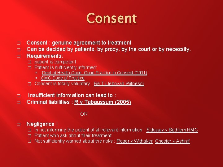 Consent � � � Consent : genuine agreement to treatment Can be decided by