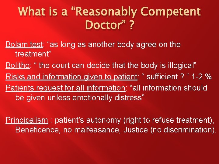What is a “Reasonably Competent Doctor” ? Bolam test: “as long as another body