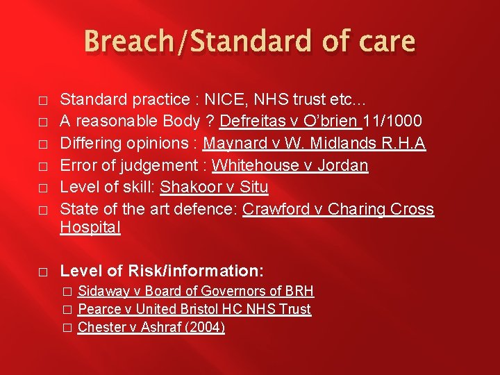 Breach/Standard of care � � � � Standard practice : NICE, NHS trust etc.