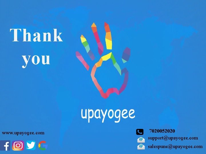 Thank you www. upayogee. com 7020052020 support@upayogee. com salespune@upayogee. com 