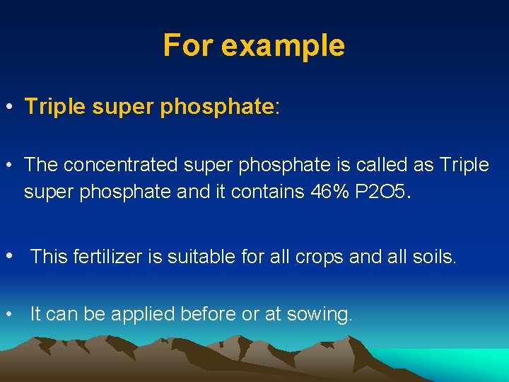 For example • Triple super phosphate: • The concentrated super phosphate is called as