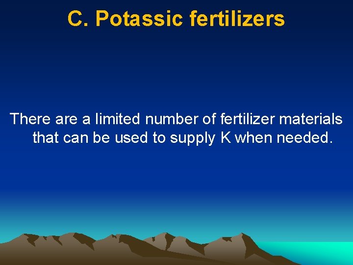 C. Potassic fertilizers There a limited number of fertilizer materials that can be used