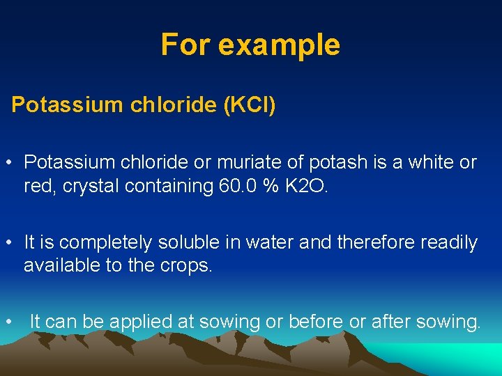 For example Potassium chloride (KCI) • Potassium chloride or muriate of potash is a