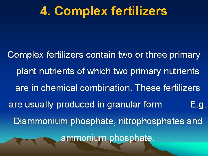 4. Complex fertilizers contain two or three primary plant nutrients of which two primary