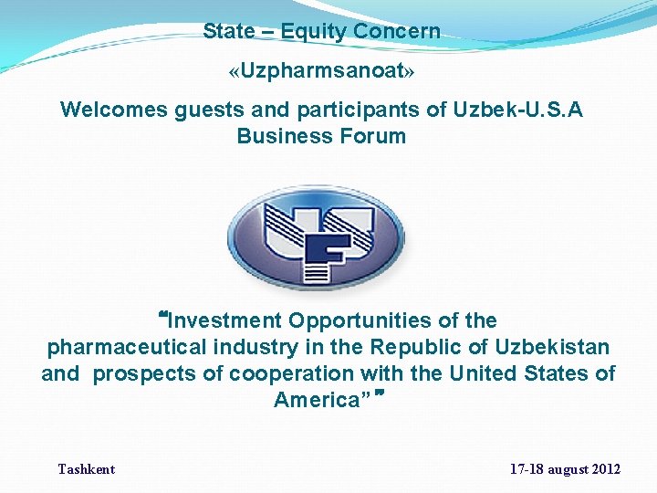 State – Equity Concern «Uzpharmsanoat» Welcomes guests and participants of Uzbek-U. S. A Business