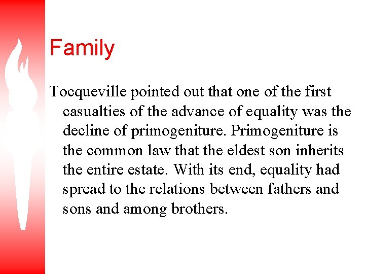 Family Tocqueville pointed out that one of the first casualties of the advance of