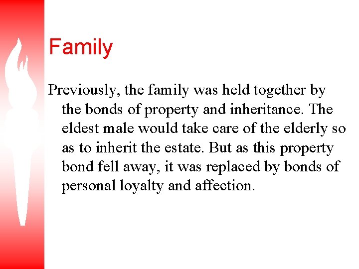 Family Previously, the family was held together by the bonds of property and inheritance.