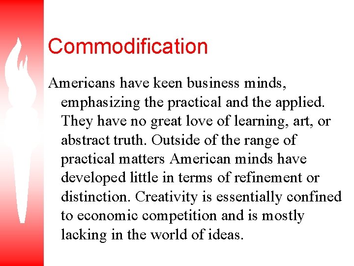 Commodification Americans have keen business minds, emphasizing the practical and the applied. They have