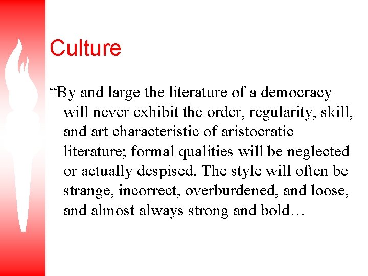 Culture “By and large the literature of a democracy will never exhibit the order,