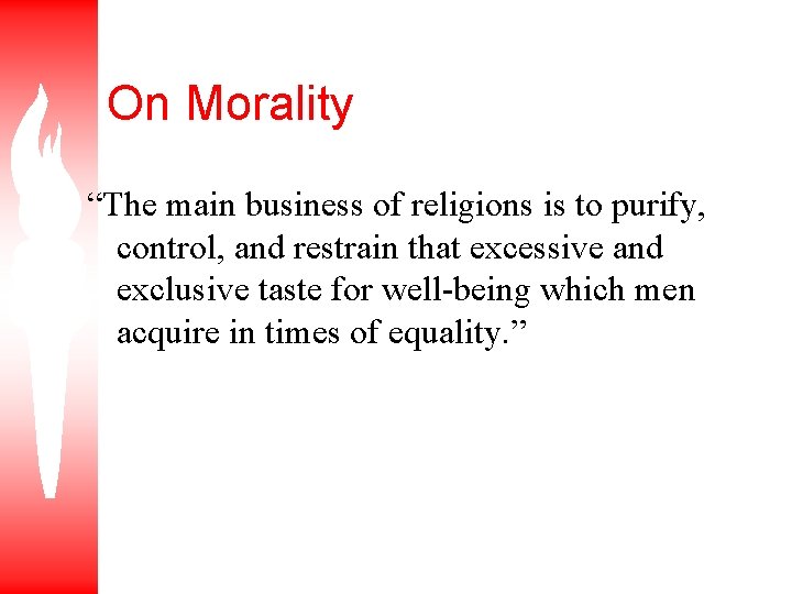 On Morality “The main business of religions is to purify, control, and restrain that