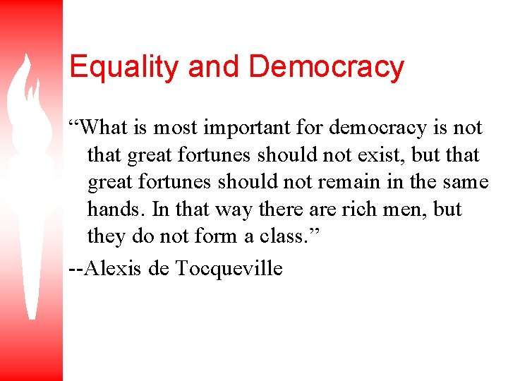 Equality and Democracy “What is most important for democracy is not that great fortunes