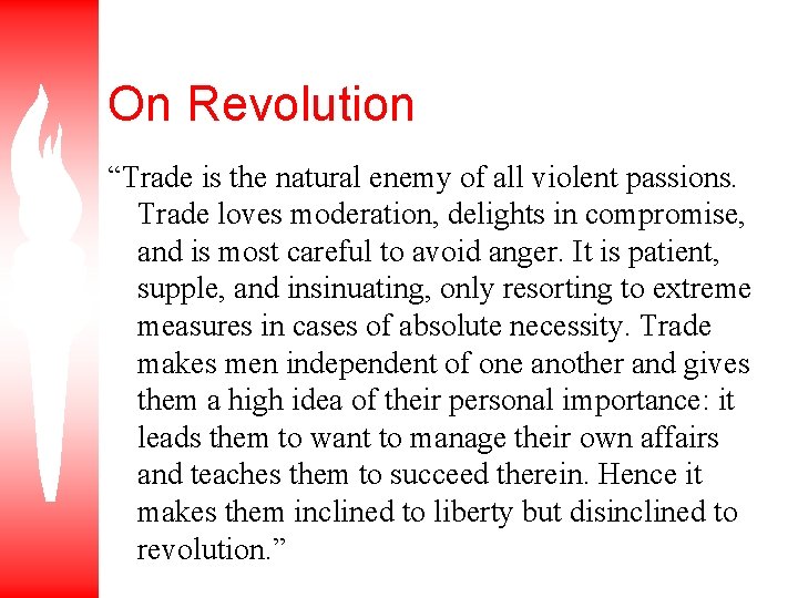 On Revolution “Trade is the natural enemy of all violent passions. Trade loves moderation,