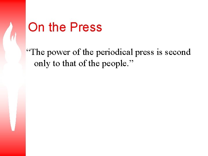 On the Press “The power of the periodical press is second only to that