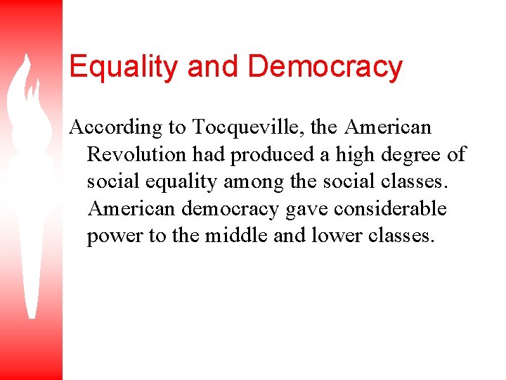 Equality and Democracy According to Tocqueville, the American Revolution had produced a high degree