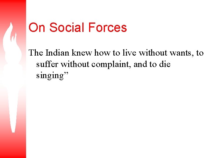 On Social Forces The Indian knew how to live without wants, to suffer without