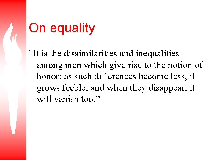 On equality “It is the dissimilarities and inequalities among men which give rise to