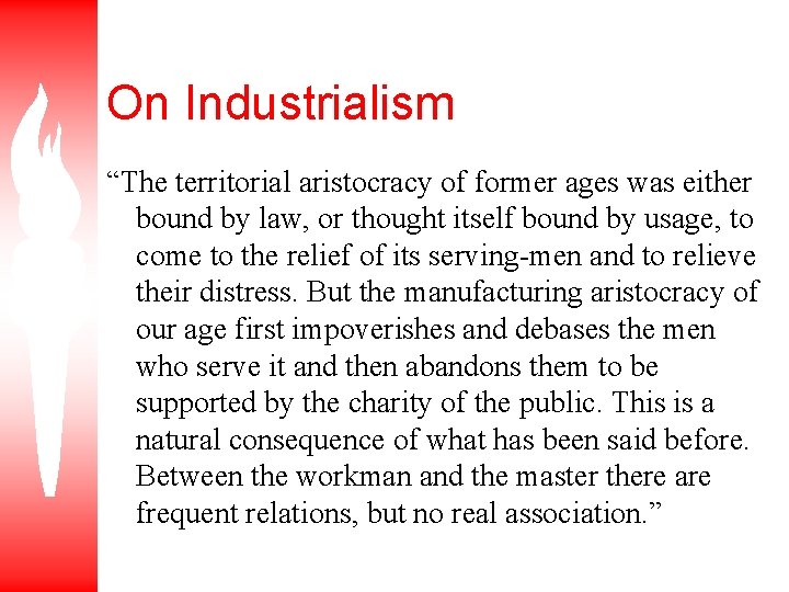 On Industrialism “The territorial aristocracy of former ages was either bound by law, or