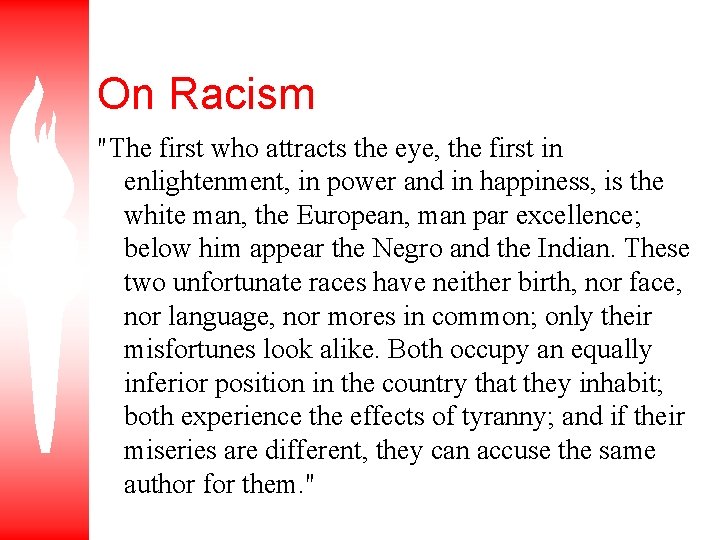 On Racism "The first who attracts the eye, the first in enlightenment, in power