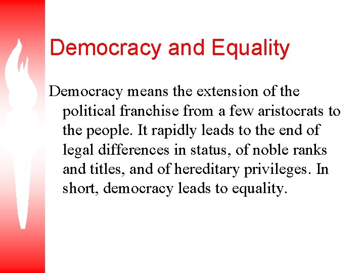 Democracy and Equality Democracy means the extension of the political franchise from a few