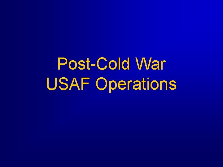 Post-Cold War USAF Operations 