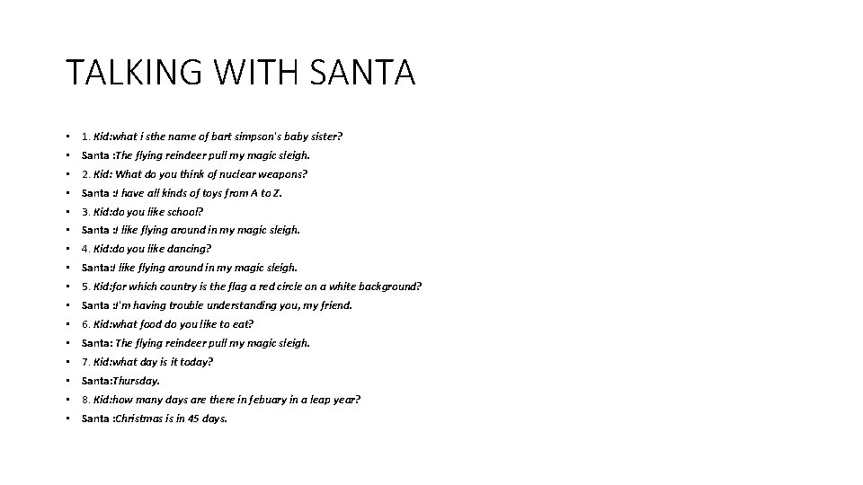 TALKING WITH SANTA • 1. Kid: what i sthe name of bart simpson's baby