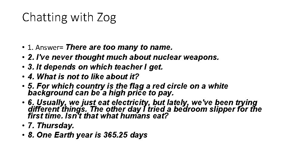 Chatting with Zog 1. Answer= There are too many to name. 2. I've never