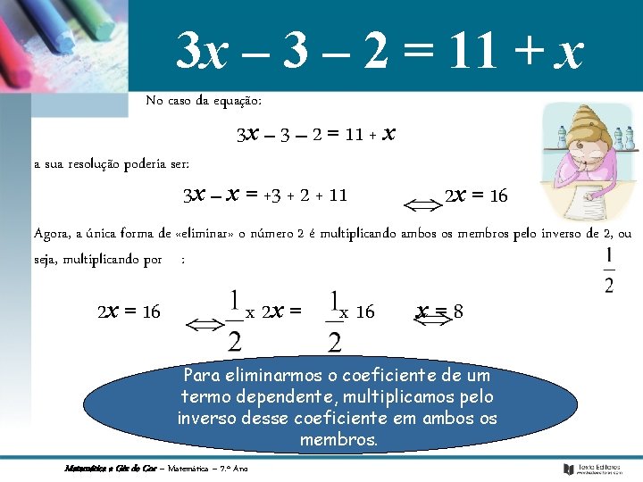 3 x – 3 – 2 = 11 + x No caso da equação: