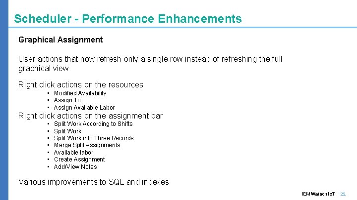 Scheduler – Performance Enhancements Graphical Assignment User actions that now refresh only a single