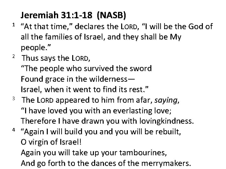 1 2 3 4 Jeremiah 31: 1 -18 (NASB) “At that time, ” declares