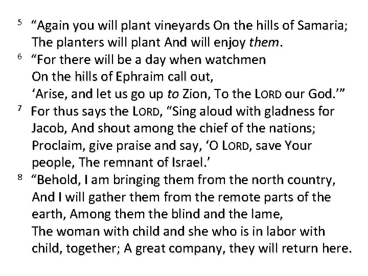 5 6 7 8 “Again you will plant vineyards On the hills of Samaria;