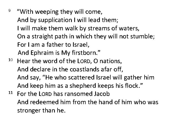 9 10 11 “With weeping they will come, And by supplication I will lead