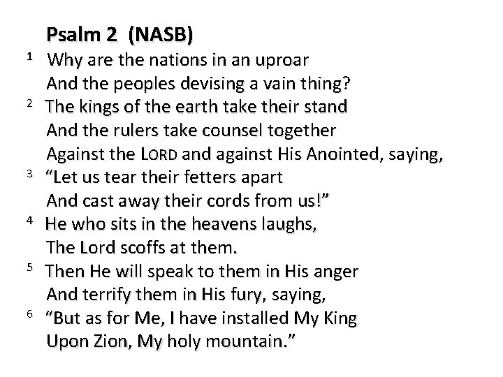 1 2 3 4 5 6 Psalm 2 (NASB) Why are the nations in