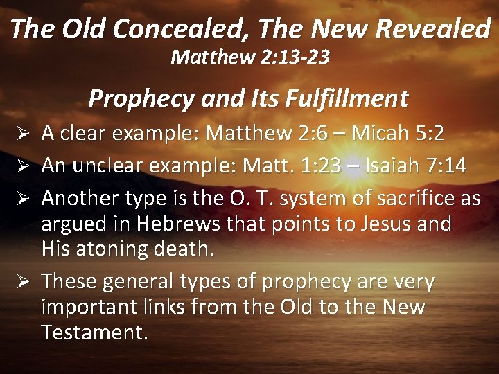 The Old Concealed, The New Revealed Matthew 2: 13 -23 Prophecy and Its Fulfillment