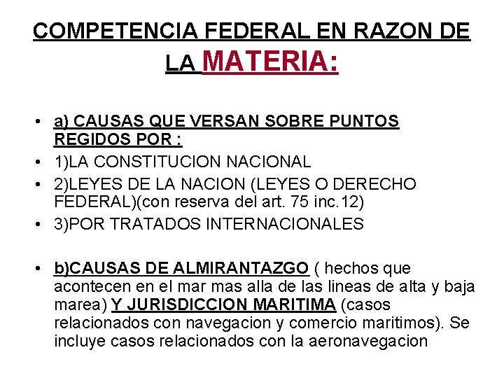 COMPETENCIA FEDERAL EN RAZON DE LA MATERIA: • a) CAUSAS QUE VERSAN SOBRE PUNTOS